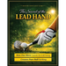The Secret of the Lead Hand: How One Move Controls the Golf Swing and Creates Pure Ball Striking