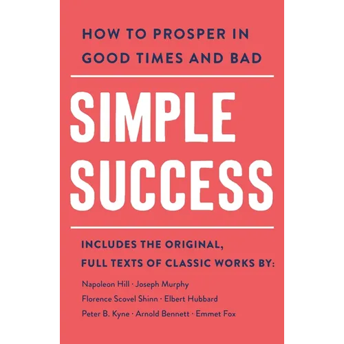 Simple Success: How to Prosper in Good Times and Bad