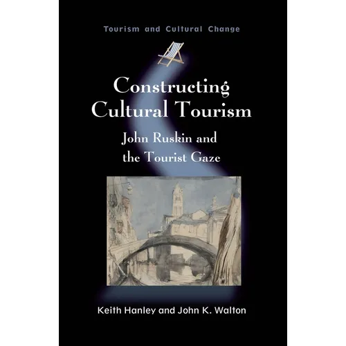 Constructing Cultural Tourism: John Ruskin and the Tourist Gaze