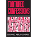 Tortured Confessions: Prisons and Public Recantations in Modern Iran