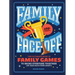Family Face-Off: The Ultimate Book of Family Games to Bring Everyone Together (or Tear Each Other Apart!)--150+ Games!