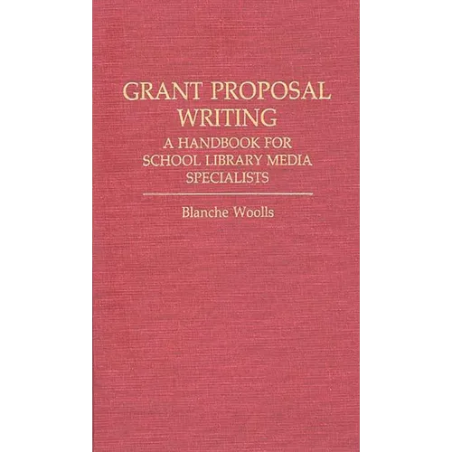 Grant Proposal Writing: A Handbook for School Library Media Specialists