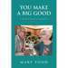 You Make A Big Good: A Journey with Alzheimer's