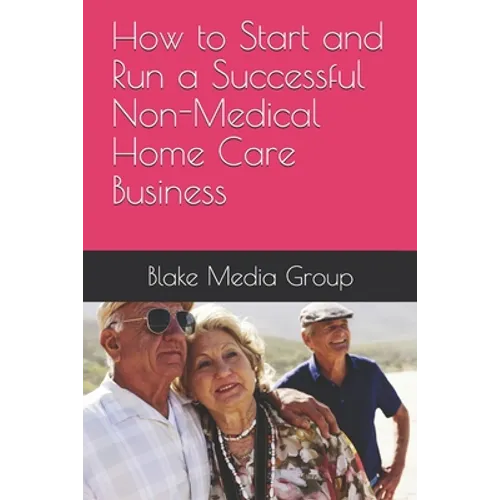 How to Start and Run a Successful Non-Medical Home Care Business