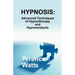 Hypnosis: Advanced Techniques of Hypnotherapy and Hypnoanalysis