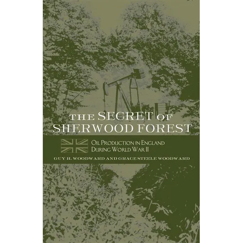 The Secret of Sherwood Forest: Oil Production in England During World War II