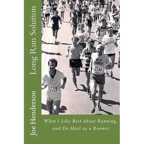 Long Run Solution: What I Like Best about Running, and Do Most as a Runner