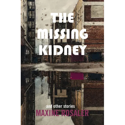 The Missing Kidney and Other Stories: And Other Stories