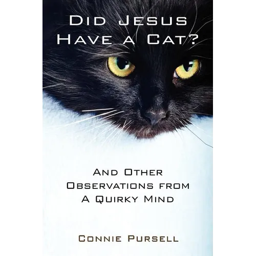Did Jesus Have a Cat?: And Other Observations from a Quirky Mind