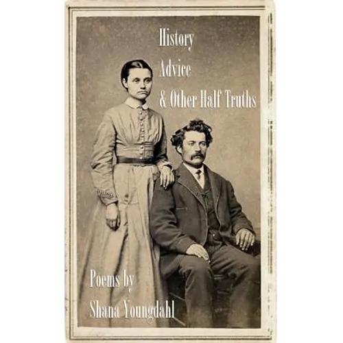 History, Advice, and Other Half-Truths