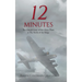 12 Minutes: The Untold Story of the Ghost Plane at The Battle of the Bulge