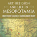 Art, Religion and Life in Mesopotamia - Ancient History Illustrated Children's Ancient History