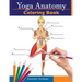 Yoga Anatomy Coloring Book: 3-in-1 Collection Set 150+ Incredibly Detailed Self-Test Beginner, Intermediate & Expert Yoga Poses Color workbook