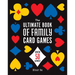 The Ultimate Book of Family Card Games: Over 50 Games!
