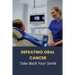 Defeating Oral Cancer: Take Back Your Smile: Does Positive Attitude Affect Cancer Survival?
