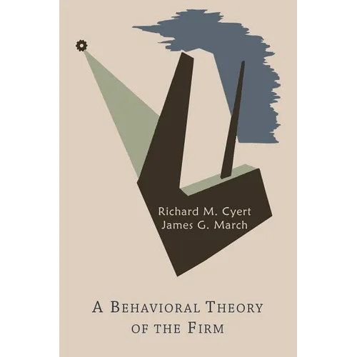A Behavioral Theory of the Firm