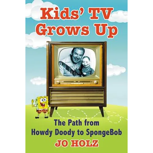 Kids' TV Grows Up: The Path from Howdy Doody to Spongebob