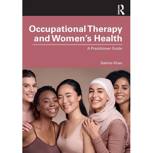 Occupational Therapy and Women's Health: A Practitioner Guide