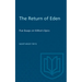 The Return of Eden: Five Essays on Milton's Epics