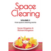 Space Clearing, Volume 2: How space clearing works