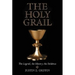 The Holy Grail: The Legend, the History, the Evidence