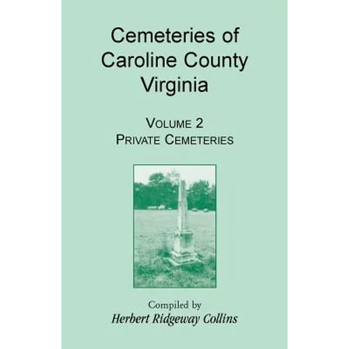 Cemeteries of Caroline County, Virginia, Volume 2, Private Cemeteries