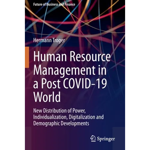 Human Resource Management in a Post Covid-19 World: New Distribution of Power, Individualization, Digitalization and Demographic Developments