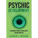 Psychic Development: A Beginner's Guide to Developing Psychic Abilities