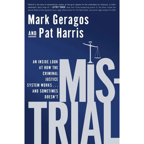 Mistrial: An Inside Look at How the Criminal Justice System Works...and Sometimes Doesn't