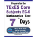 Prepare for the TExES Core Subjects EC-6 Mathematics Test in 7 Days: A Quick Study Guide with Two Full-Length TExES Math Practice Tests