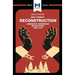 An Analysis of Eric Foner's Reconstruction: America's Unfinished Revolution 1863-1877