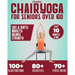 Chair Yoga for Seniors Over 60: A practical Guide with 100+ Illustrated Exercises, +70 Videos and a 28-Day Challenge to Improve Balance, Strength, Fle