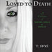 Loved to Death: A Collection of Poetry, Lyrics & Images