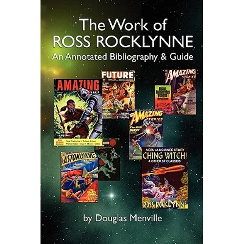 The Work of Ross Rocklynne: An Annotated Bibliography & Guide