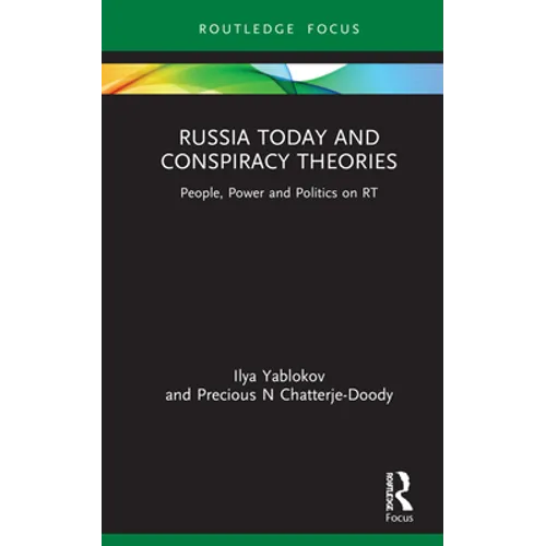 Russia Today and Conspiracy Theories: People, Power and Politics on Rt