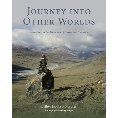 Journey into Other Worlds: Discoveries at the Boundary of Russia and Mongolia