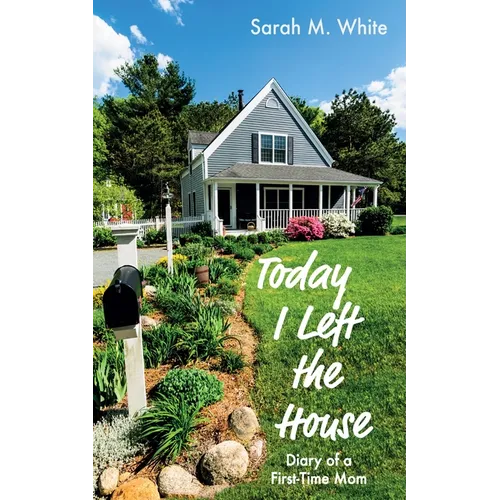Today I Left the House: Diary of a First-Time Mom