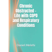Chronic Obstructed - Life with COPD and Respiratory Conditions