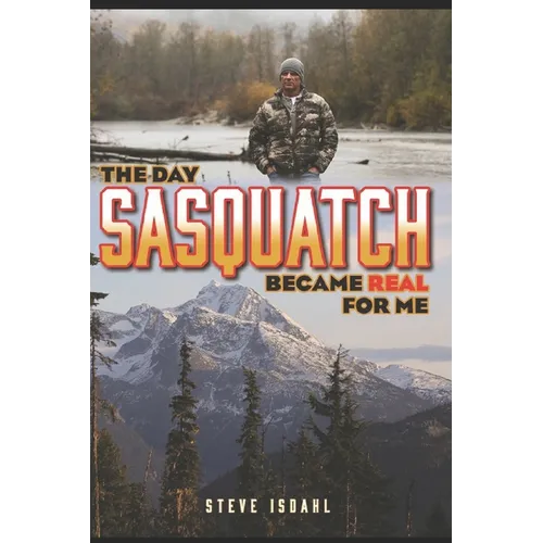 The Day Sasquatch Became Real For Me