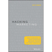 Hacking Marketing: Agile Practices to Make Marketing Smarter, Faster, and More Innovative