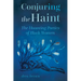 Conjuring the Haint: The Haunting Poetics of Black Women