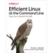 Efficient Linux at the Command Line: Boost Your Command-Line Skills