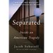 Separated: Inside an American Tragedy
