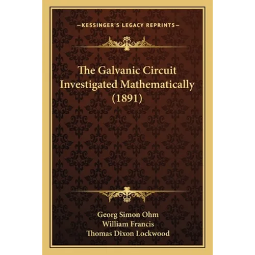 The Galvanic Circuit Investigated Mathematically (1891)