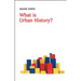 What Is Urban History?