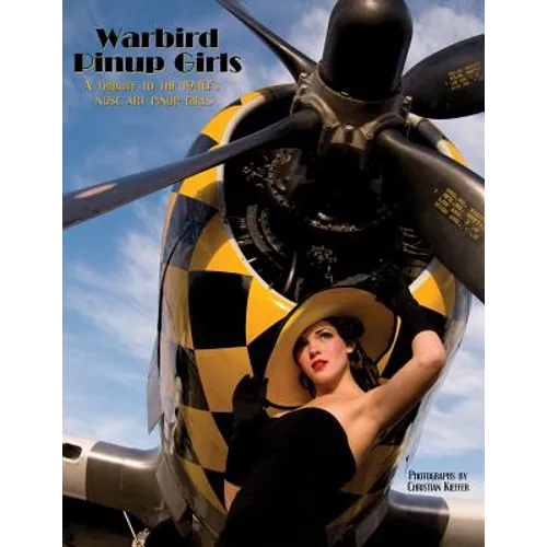 Warbird Pinup Girls: A Tribute to the 1940's Nose Art Pinup Girls