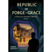 Republic of Forge and Grace: A Parallel-Universe America Novel