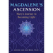 Magdalene's Ascension: Mary's Journey to Becoming Light