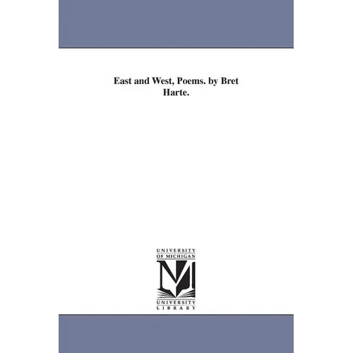 East and West, Poems. by Bret Harte.