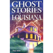 Ghost Stories of Louisiana